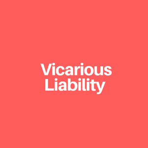 What is Vicarious Liability?